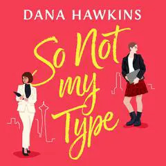 So Not My Type: An irresistible forced-proximity lesbian romance Audibook, by Dana Hawkins