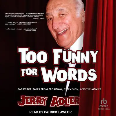 Too Funny For Words: Backstage Tales from Broadway, Television, and the Movies Audibook, by Jerry Adler