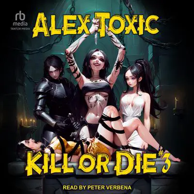 Kill or Die #3 Audibook, by Alex Toxic