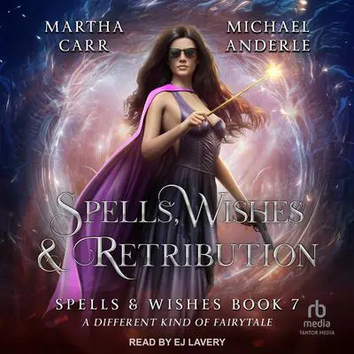 Spells, Wishes, & Retribution Audibook, by Michael Anderle