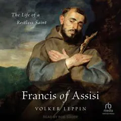 Francis of Assisi: The Life of a Restless Saint Audibook, by Volker Leppin