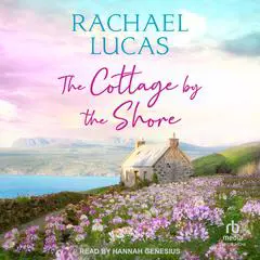 The Cottage by the Shore Audibook, by Rachael Lucas