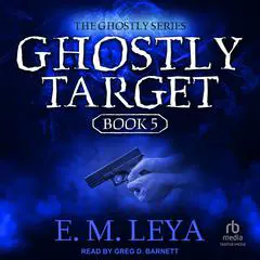 Ghostly Target Audibook, by E.M. Leya
