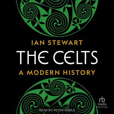 The Celts: A Modern History Audibook, by Ian Stewart