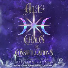 All the Chaos of Constellations Audibook, by Hillary Raymer