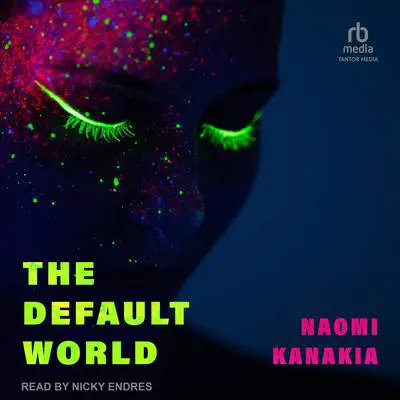 The Default World Audibook, by Naomi Kanakia