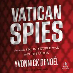Vatican Spies: From the Second World War to Pope Francis Audibook, by Yvonnick Denoël