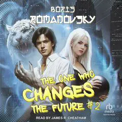 The One Who Changes the Future #2 Audibook, by Boris Romanovsky