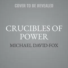 Crucibles of Power: Smolensk under Stalinist and Nazi Rule Audibook, by Michael David-Fox