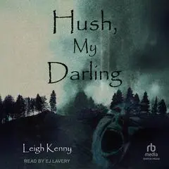 Hush, My Darling Audibook, by Leigh Kenny