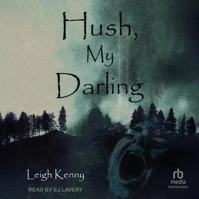 Hush, My Darling Audibook, by Leigh Kenny