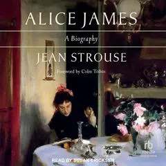 Alice James: A Biography Audibook, by Jean Strouse
