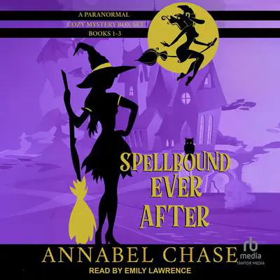 Spellbound Ever After: A Paranormal Cozy Mystery Box Set, Books 1-3 Audibook, by Annabel Chase