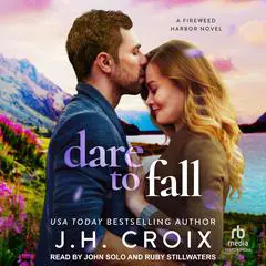 Dare to Fall: A Fireweed Harbor Novel Audibook, by J. H. Croix