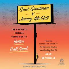Saul Goodman v. Jimmy McGill: The Complete Critical Companion to Better Call Saul Audibook, by Alan Sepinwall