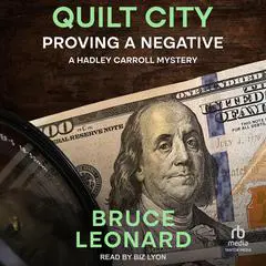Quilt City: Proving a Negative: A Hadley Carroll Mystery Audibook, by Bruce Leonard