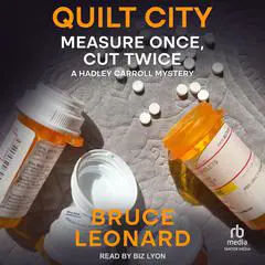 Quilt City: Measure Once, Cut Twice: A Hadley Carroll Mystery Audibook, by Bruce Leonard