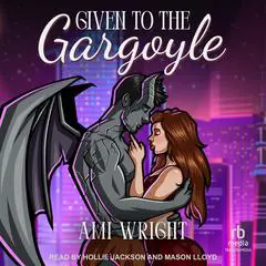 Given to the Gargoyle Audibook, by Ami Wright