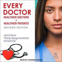 Every Doctor: Healthier Doctors = Healthier Patients 2nd Edition Audibook, by Leanne Rowe