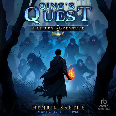 Qing's Quest 1: A LitRPG Adventure Audibook, by Henrik Saetre