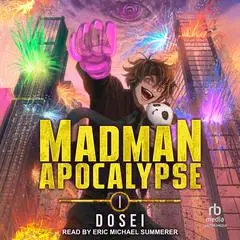 Madman Apocalypse: Book 1 Audibook, by Dosei 