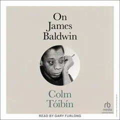 On James Baldwin Audibook, by Colm Tóibín