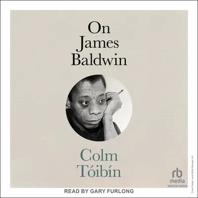 On James Baldwin Audibook, by Colm Tóibín