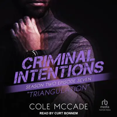 Criminal Intentions: Season Two, Episode Seven: Triangulation Audibook, by Cole McCade