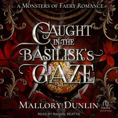 Caught In The Basilisk's Gaze Audibook, by Mallory Dunlin