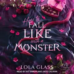 How to Fall in Like with a Monster Audibook, by Lola Glass