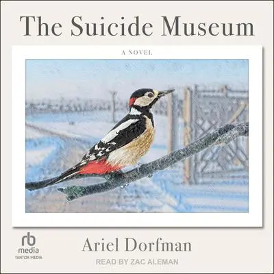 The Suicide Museum: A Novel Audibook, by Ariel Dorfman