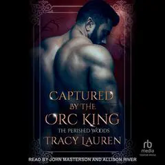 Captured by the Orc King Audibook, by Tracy Lauren