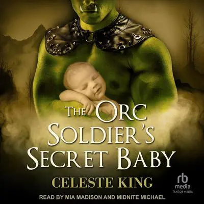 The Orc Soldier's Secret Baby Audibook, by Celeste King
