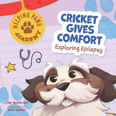 Cricket Gives Comfort: Exploring Epilepsy Audibook, by Pat McCaw, M.D.