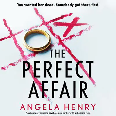 The Perfect Affair: An absolutely gripping psychological thriller with a shocking twist Audibook, by Angela Henry