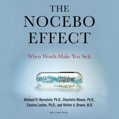The Nocebo Effect: When Words Make You Sick Audibook, by Michael H. Bernstein, Ph.D.