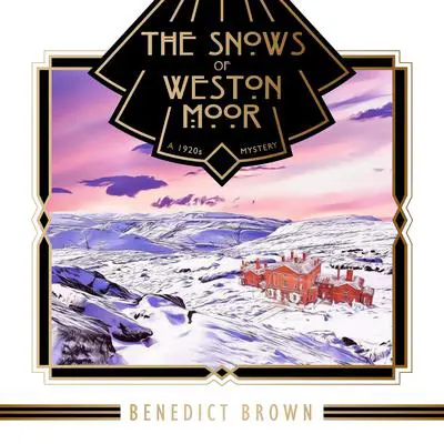 The Snows of Weston Moor: A 1920s Christmas Mystery Audibook, by Benedict Brown