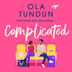 Complicated: Completely gripping and unputdownable women's fiction Audibook, by Ola Tundun