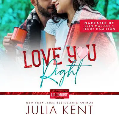 Love You Right Audibook, by Julia Kent