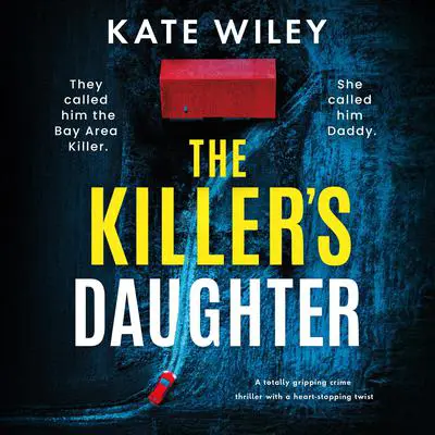 The Killer's Daughter: A totally gripping crime thriller with a heart-stopping twist Audibook, by Kate Wiley