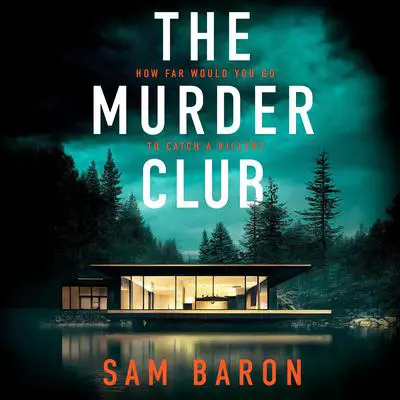 The Murder Club: An absolutely gripping thriller with a jaw-dropping twist Audibook, by Sam Baron