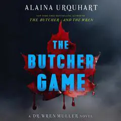 The Butcher Game: A Dr. Wren Muller Novel Audibook, by Alaina Urquhart