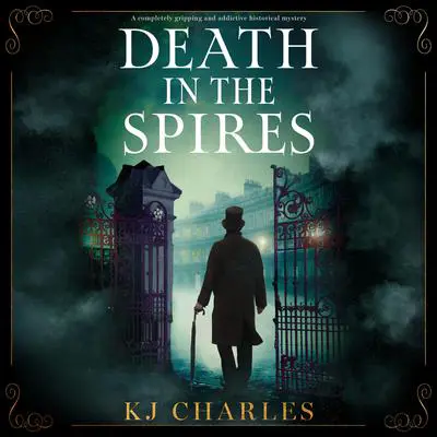 Death in the Spires: A completely gripping and addictive historical mystery Audibook, by KJ Charles