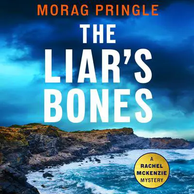The Liar's Bones: A completely unputdownable crime thriller set in the Scottish Highlands Audibook, by Morag Pringle