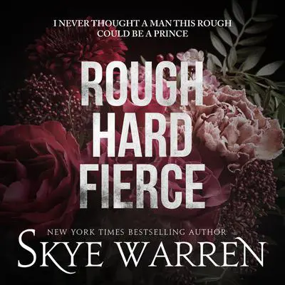 Rough Hard Fierce: A Boxed Set Audibook, by Skye Warren