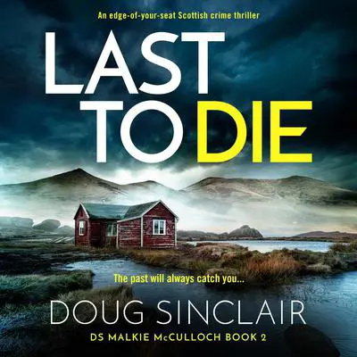 Last to Die: An edge-of-your-seat Scottish crime thriller Audibook, by Doug Sinclair