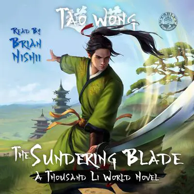 The Sundering Blade: A Thousand Li World Novel Audibook, by Tao Wong