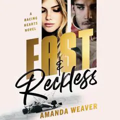 Fast & Reckless: A Racing Hearts Novel Audibook, by Amanda Weaver