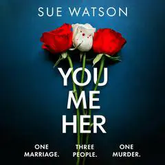 You, Me, Her: A psychological thriller with a heart-stopping twist Audibook, by Sue Watson