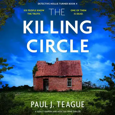 The Killing Circle: A totally gripping and addictive crime thriller Audibook, by Paul J. Teague